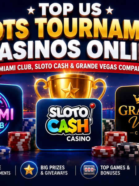 Top US Slots Tournament Casinos Online – Miami Club, Sloto Cash & Grande Vegas Compared